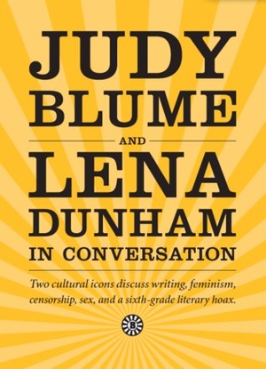 Judy Blume and Lena Dunham in Conversation by Ross Simonini, Sheila Heti, Judy Blume, Lena Dunham