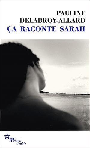 Ça raconte Sarah by Pauline Delabroy-Allard