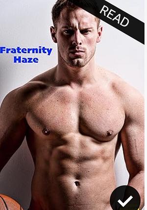 Fraternity Haze by Keegan Kennedy