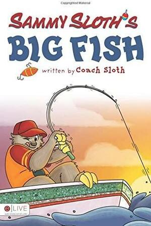 Sammy Sloth's Big Fish by Coach Sloth