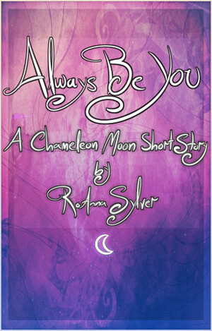 Always Be You by RoAnna Sylver