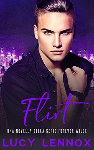 Flirt: Una novella della serie Forever Wilde by Lucy Lennox, Matteo Boccardi