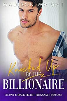 Knocked Up by the Billionaire by Madison Wright