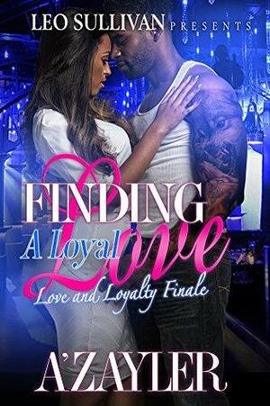 Finding A Loyal Love by A'zayler