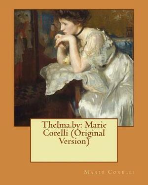 Thelma.by: Marie Corelli (Original Version) by Marie Corelli