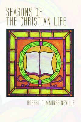 Seasons of the Christian Life by Robert Cummings Neville