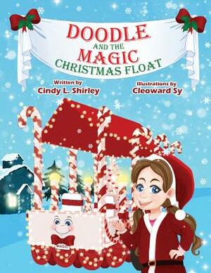 Doodle and the Magic Christmas Float by Cindy Shirley