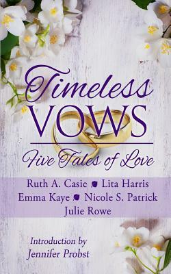 Timeless Vows: Five Tales of Love by Lita Harris, Nicole S. Patrick, Emma Kaye