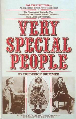 Very Special People: The Struggles, Loves and Triumphs of Human Oddities by Frederick Drimmer