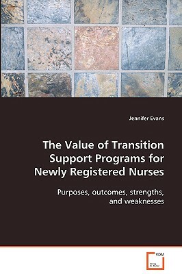 The Value of Transition Support Programs for Newly Registered Nurses by Jennifer Evans