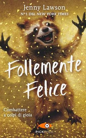 Follemente felice by Jenny Lawson