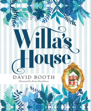 Willa's House by Renia Metallinou, David Booth