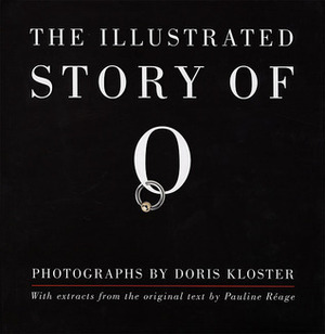 The Illustrated Story Of O by Pauline Réage, Doris Kloster