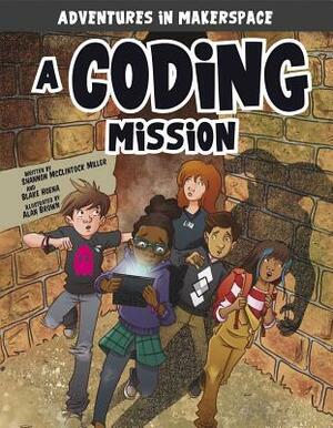 A Coding Mission by Blake Hoena, Mark Mallman, Shannon McClintock Miller, Alan Brown