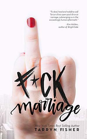 F*ck Marriage by Tarryn Fisher