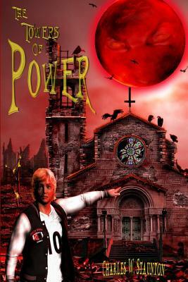 The Towers of Power: The Antichrists / Scrolls 1-8 by Charles W. Staunton