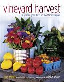 Vineyard Harvest: A Year of Good Food on Martha's Vineyard by Tina Miller, Christie Matheson