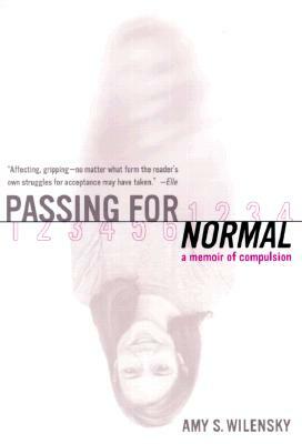 Passing for Normal: A Memoir of Compulsion by Amy S. Wilensky