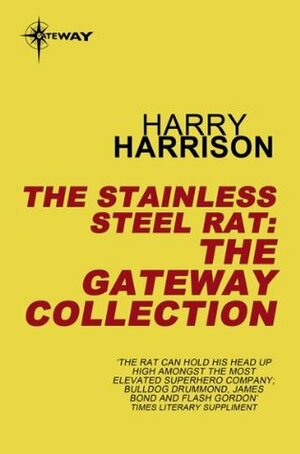 The Stainless Steel Rat: The Gateway Collection by Harry Harrison