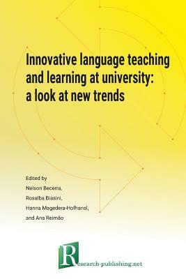 Innovative language teaching and learning at university: a look at new trends by Hanna Magedera, Rosalba Biasini, Nelson Becerra