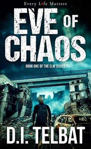 Eve of Chaos by D.I. Telbat