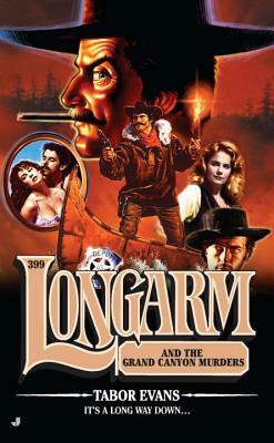 Longarm #399: Longarm and the Grand Canyon Murders by Tabor Evans