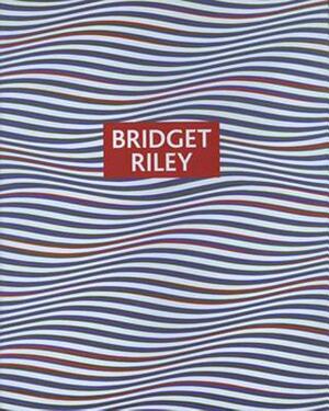 Bridget Riley: Paintings and Drawings, 1961-2004 by 