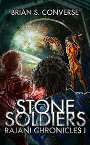 Stone Soldiers (Rajani Chronicles, #1) by Brian S. Converse