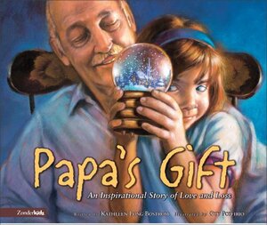 Papa's Gift: An Inspirational Story of Love and Loss by Kathleen Long Bostrom