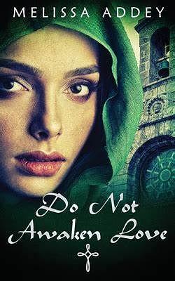 Do Not Awaken Love by Melissa Addey, Melissa Addey