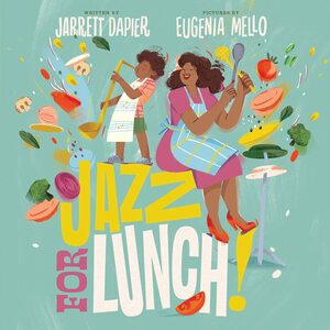 Jazz for Lunch! by Eugenia Mello, Jarrett Dapier