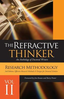 The Refractive Thinker(c): Vol II Research Methodology Third Edition: Effective Research Methods & Designs for Doctoral Scholars by Cheryl Lentz