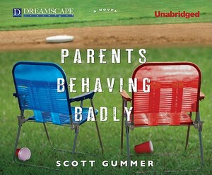 Parents Behaving Badly by Scott Gummer