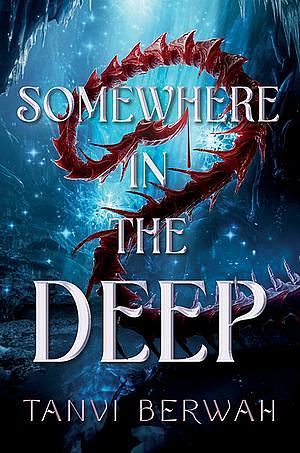 Somewhere in the Deep by Tanvi Berwah