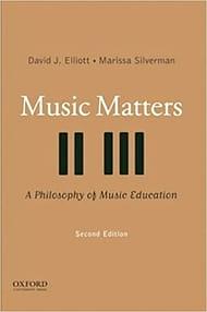 Music Matters: A Philosophy of Music Education by David J. Elliott, Marissa Silverman