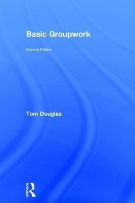 Basic Groupwork by Tom Douglas