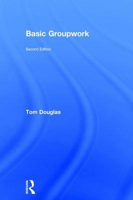 Basic Groupwork by Tom Douglas