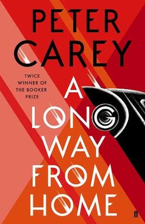 A Long Way From Home by Peter Carey