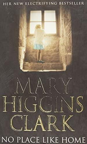 No Place Like Home by Mary Higgins Clark