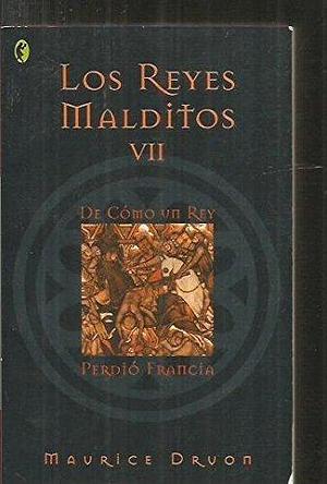 Los Reyes Malditos VII by Maurice Druon, Maurice Druon