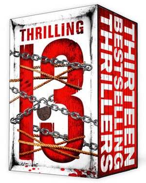 Thrilling Thirteen by Debbi Mack, Zoë Sharp, Ethan Jones, Dan Ames, Lawrence Kelter, Gary Ponzo, Toni Dwiggins, Traci Hohenstein, Ty Hutchinson, Dani Amore, M.P. McDonald, Frank Zafiro