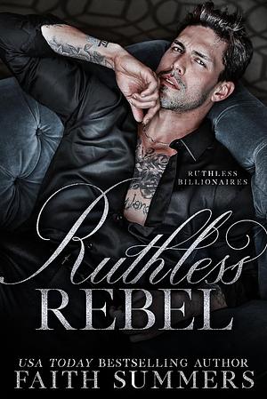 Ruthless Rebel by Faith Summers