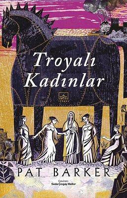 Troyali Kadinlar by Pat Barker