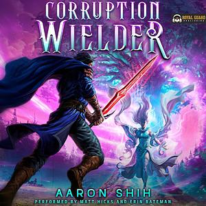 Corruption Wielder 1 by Aaron Shih