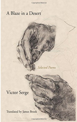 A Blaze in a Desert: Selected Poems by Victor Serge, James Brook