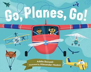 Go, Planes, Go!: Plane books for toddlers 1-3 by Addie Boswell, Alexander Mostov