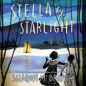 Stella by Starlight by Sharon M. Draper