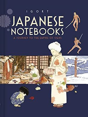 Japanese Notebooks: A Journey to the Empire of Signs by Igort