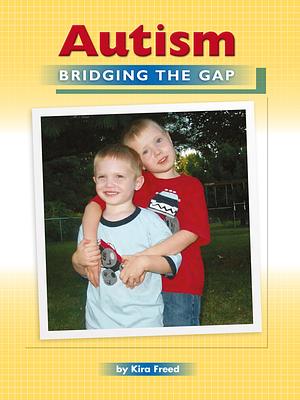 Autism Bridging the Gap by Kira Freed