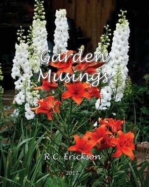 Garden Musings by R. C. Erickson